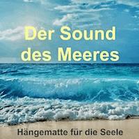 Der Sound des Meeres: Hängematte für die Seele - Yella A. Deeken - Hörbuch