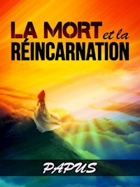 La Mort et la Réincarnation (Traduit) - PAPUS Dr G. Encausse - E-Book