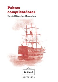 Pobres conquistadores - Daniel Sánchez Centellas - E-Book
