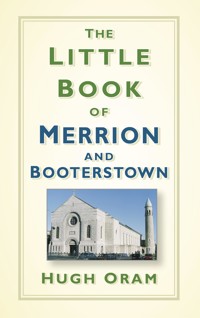 The Little Book of Merrion and Booterstown - Hugh Oram - E-Book