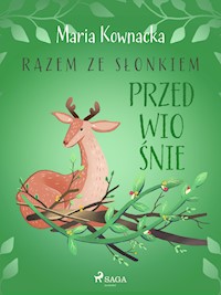 Razem ze słonkiem. Przedwiośnie - Maria Kownacka - E-Book