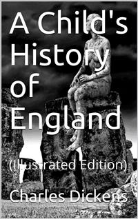 A Child's History of England - Charles Dickens. - E-Book