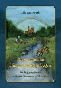Die Geschichte hinter dem Regenbogen - Lila Rosenroth - E-Book