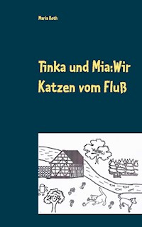 Tinka und Mia: Wir Katzen vom Fluß - Maria Roth - E-Book