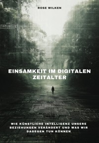 Einsamkeit im digitalen Zeitalter - Rose Wilken - E-Book