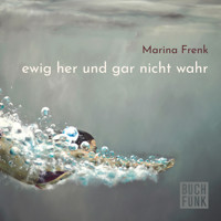 ewig her und gar nicht wahr (ungekürzt) - Marina Frenk - Hörbuch