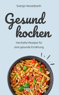 Gesund kochen - Svenja Hesselbarth - E-Book