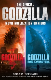The Official Godzilla Movie Novelization Omnibus (Godzilla, Godzilla: King of the Monsters) - Greg Cox - E-Book
