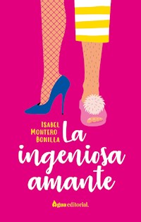 La ingeniosa amante - Isabel Montero Bonilla - E-Book