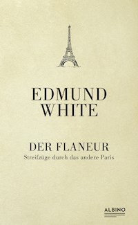 Der Flaneur - Edmund White - E-Book