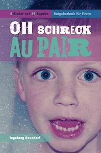 Oh Schreck Aupair - Ingeborg Naundorf - E-Book