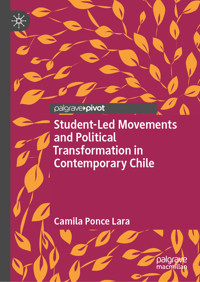 Student-Led Movements and Political Transformation in Contemporary Chile - Camila Ponce Lara - E-Book