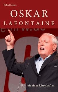 Oskar Lafontaine - Robert Lorenz - E-Book
