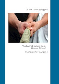 Du kannst nur mit dem Herzen führen - Erik Müller-Schoppen - E-Book