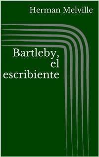 Bartleby, el escribiente - Herman Melville. - E-Book