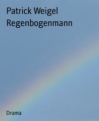 Regenbogenmann - Patrick Weigel - kostenlos E-Book