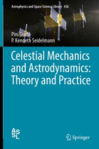Celestial Mechanics and Astrodynamics: Theory and Practice - Pini Gurfil - E-Book