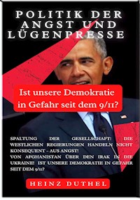 Politik der Angst und Lügenpresse - Heinz Duthel - E-Book