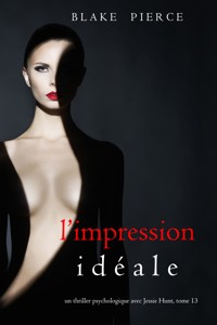 L'Impression Idéale (Un thriller psychologique avec Jessie Hunt, tome 13) - Blake Pierce - E-Book