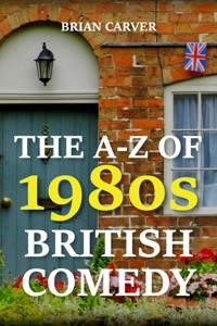 The A-Z of 1980s British Comedy - Brian Carver - E-Book