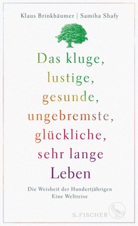 Das kluge, lustige, gesunde, ungebremste, glückliche, sehr lange Leben - Klaus Brinkbäumer - E-Book