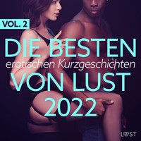 Die besten erotischen Kurzgeschichten von LUST 2022 Vol. 2 - LUST authors - E-Book + Hörbuch