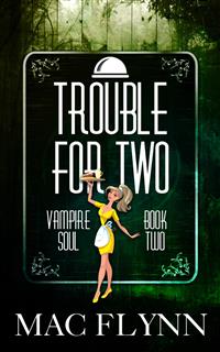 Trouble For Two: Vampire Soul, Book Two (Vampire Romantic Comedy) - Mac Flynn - E-Book