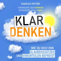 Klar denken - Wie du dich von Glaubenssätzen und Vorurteilen befreist (Ungekürzt) -  - Hörbuch