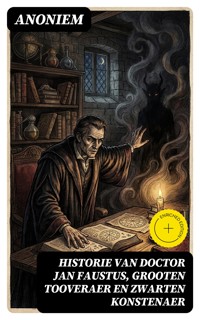 Historie van Doctor Jan Faustus, grooten tooveraer en zwarten konstenaer - Anoniem - E-Book