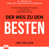 Der Weg zu den Besten - Die sieben Management-Prinzipien für dauerhaften Unternehmenserfolg (Ungekürzt) - Jim Collins - Hörbuch