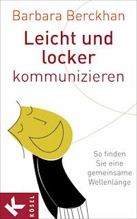 Leicht und locker kommunizieren - Barbara Berckhan - E-Book