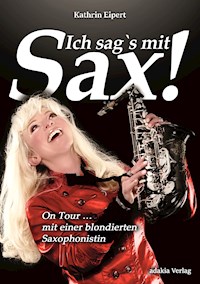 Ich sag's mit Sax! - Kathrin Eipert - E-Book