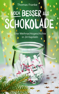 Noch besser als Schokolade - Thomas Franke - E-Book