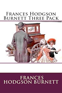 Frances Hodgson Burnett Three Pack - Frances Hodgson Burnett - E-Book