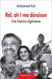 Raï, oh ! ma déraison - Mohammed Kali - E-Book
