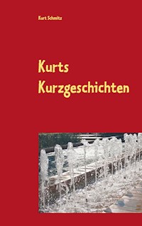 Kurts Kurzgeschichten - Kurt Schmitz - E-Book