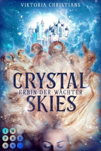 Crystal Skies (Erbin der Wächter 1) - Viktoria Christians - E-Book