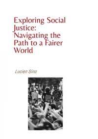 Exploring Social Justice: Navigating the Path to a Fairer World - Lucien Sina - E-Book