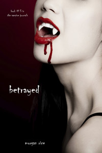 Betrayed (Book #3 in the Vampire Journals) - Morgan Rice - E-Book