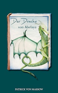 Der Drache von Abelaya - Patrick von Massow - E-Book
