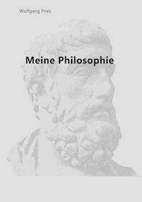 Meine Philosophie - Wolfgang Fries - E-Book