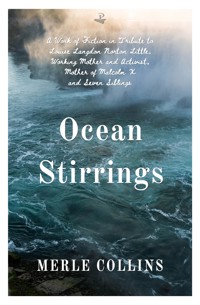 Ocean Stirrings: A Work of Fiction in Tribute to Louise Langdon Norton Little, Working Mother and Activist, Mother of Malcolm X and Seven Siblings - Merle Collins - E-Book