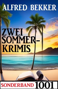 Zwei Sommerkrimis Sonderband 1001 - Alfred Bekker - E-Book