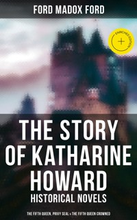 The Story of Katharine Howard - Ford Madox Ford - E-Book