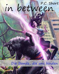 in between: Die Bande, die uns binden - P.C. Short - E-Book