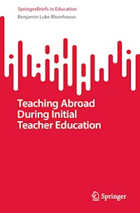 Teaching Abroad During Initial Teacher Education - Benjamin Luke Moorhouse - E-Book
