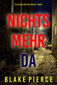 Nichts mehr da (Ein Juliette-Hart-FBI-Thriller – Band 2) - Blake Pierce - E-Book