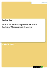 Important Leadership Theories in the Realm of Management Sciences - Arghya Ray - E-Book
