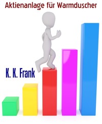 Aktienanlage für Warmduscher - K. K. Frank - E-Book