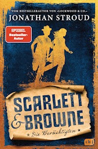 Scarlett & Browne - Die Berüchtigten - Jonathan Stroud - E-Book